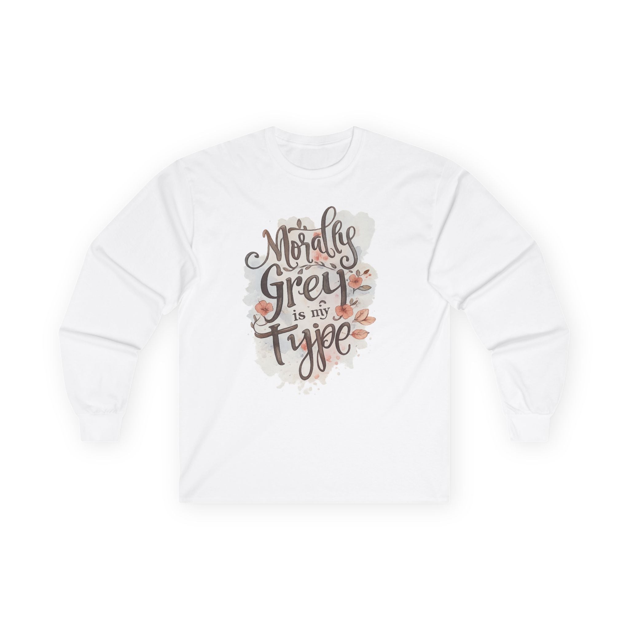 Morally Grey Is My Type bookish long sleeve tee | Floral Script Typography